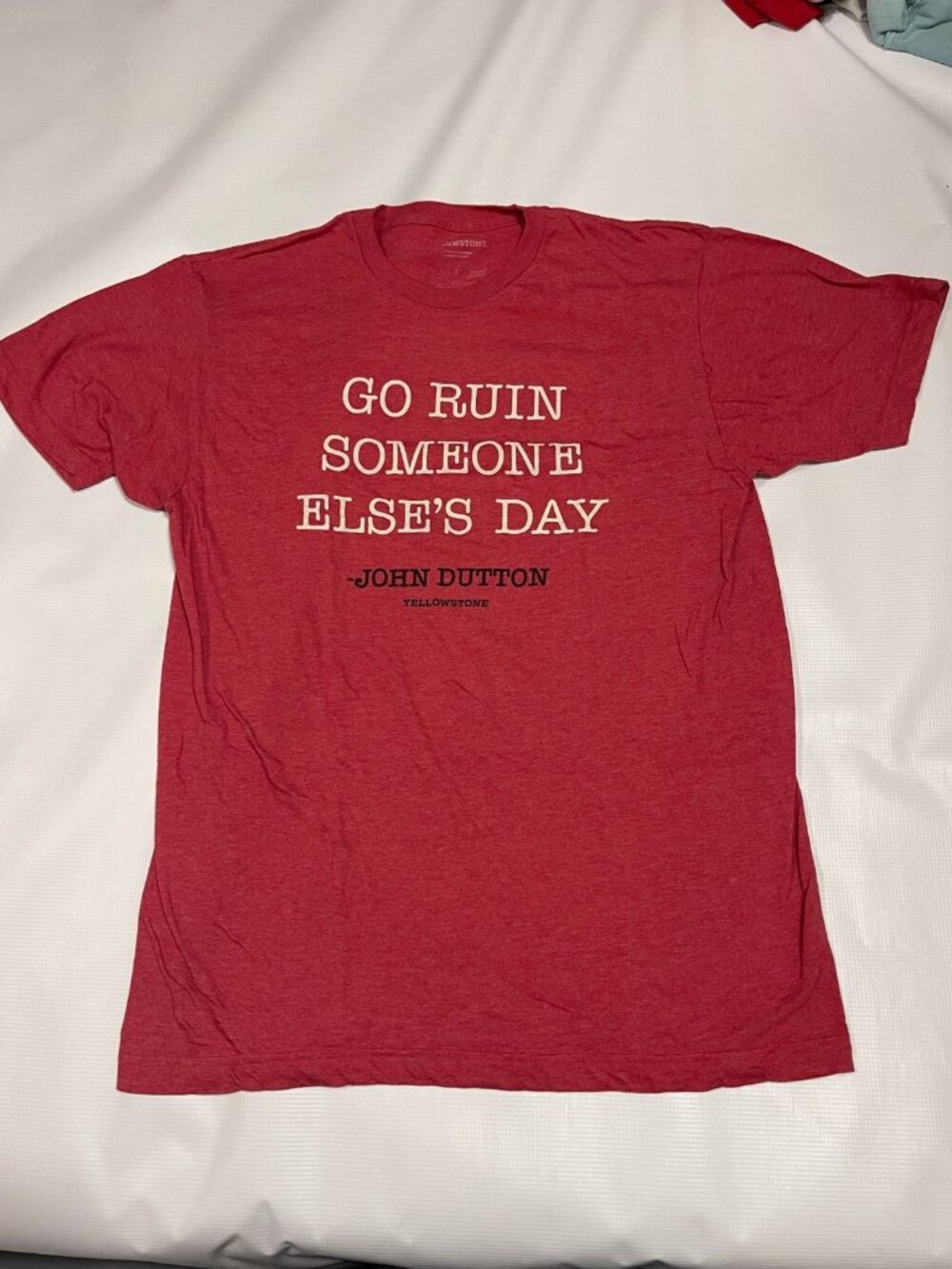 Yellowstone John Dutton Go Ruin Someone Else's Day Quote T-Shirt Red Size L